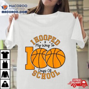 I Hooped My Way To Days Of School Th Basketball Tshirt