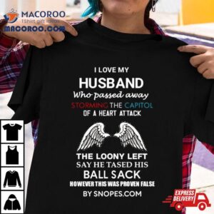I Love My Husband Who Passed Away Storming The Capitol Of A Heart Attack Shirt