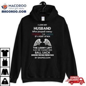 I Love My Husband Who Passed Away Storming The Capitol Of A Heart Attack Tshirt