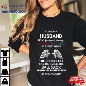 I Love My Husband Who Passed Away Storming The Capitol Of A Heart Attack Tshirt