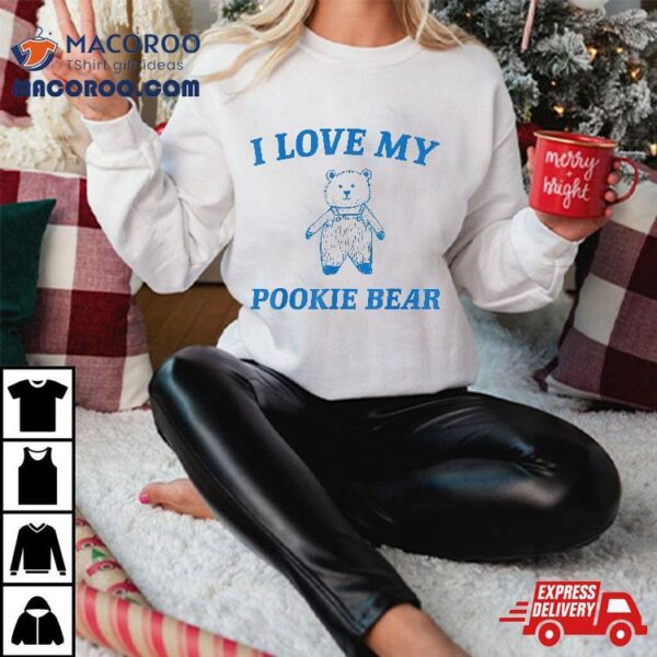 I Love My Pookie Bear Retro Vintage Funny Cute Meme Shirt