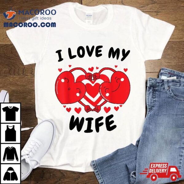 I Love My Wife Red Heart Valentines Day Matching Couple Shirt