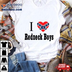 I Love Redneck Boys Tshirt