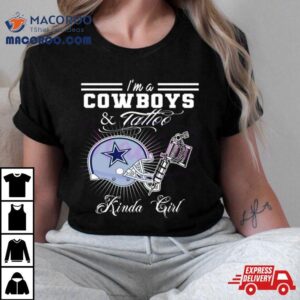 I M A Dallas Cowboys And Tattoo Kinda Girl Tshirt