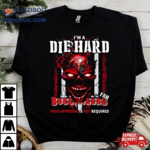 I M A Die Hard Fan Tampa Bay Buccaneers Your Approval Is Not Required Usa Flag Tshirt