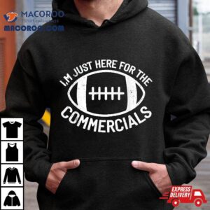 I’m Just Here For The Commercials Funny Football Sports Gift Shirt