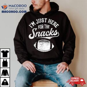 I M Just Here For The Snacks Funny Fantasy Football League Tshirt