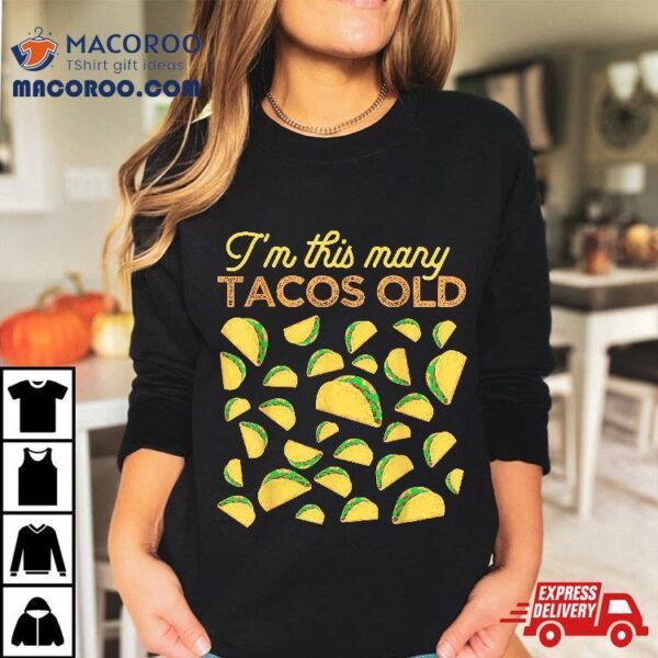 I’m This Many Tacos Old 30 Year Taco Lover 30th Birthday Shirt