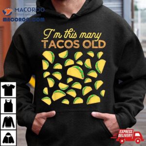 I M This Many Tacos Old Year Taco Lover Th Birthday Tshirt