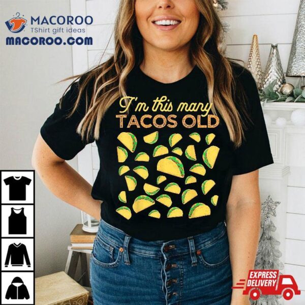 I’m This Many Tacos Old 30 Year Taco Lover 30th Birthday Shirt