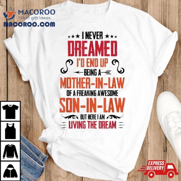 I Never Dreamed I’d End Up Being A Mother In Law Son Shirt