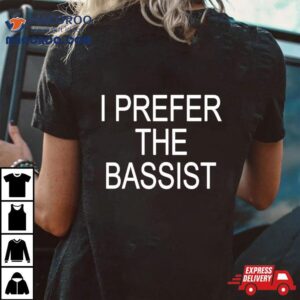 I Prefer The Bassis Tshirt