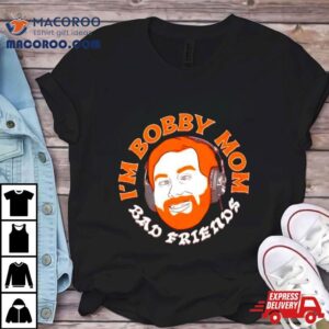 I’m Bobby Mom Shirt