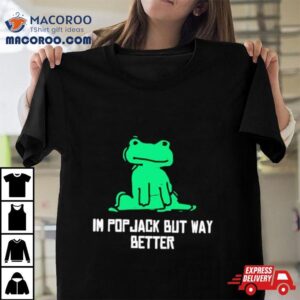 I’m Pop Jack But Way Better Frog Shirt