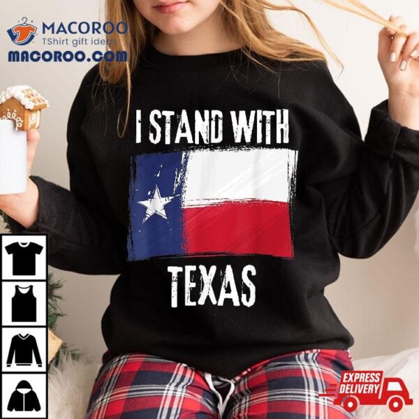 I Stand With Texas Flag Usa State Of Shirt