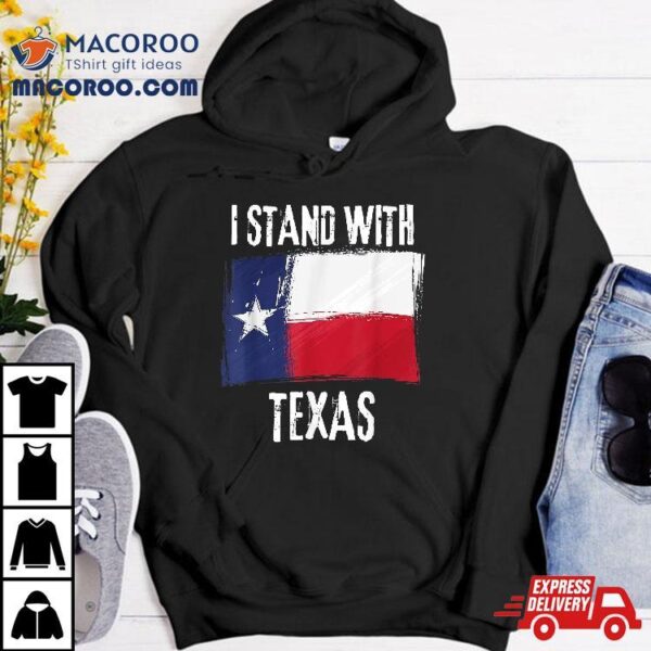 I Stand With Texas Flag Usa State Of Shirt