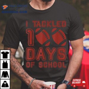 I Tackled 100 Days Football Boys Kids 100th Day Of School Shirt