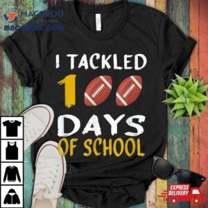 I Tackled Days Of School Th Day Football Tshirt