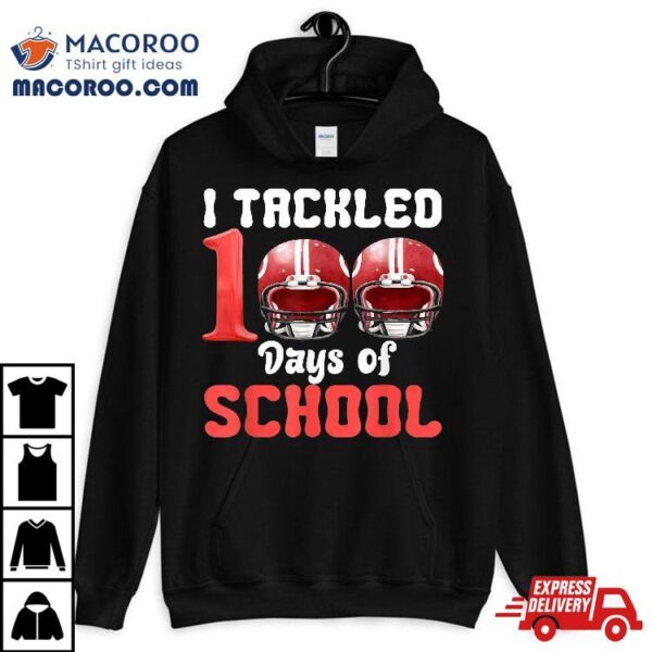 I Tackled 100 Days Of School Football 100th Day Boys Kids Shirt