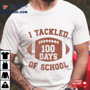 I Tackled Days School Th Day Football Student Teacher Tshirt