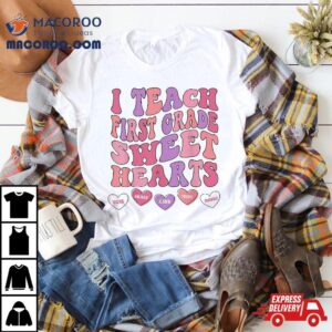 I Teach 1st Grade Sweethearts Retro Valentines Day Teacher Shirt