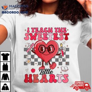 I Teach The Sweetest Little Hearts Valentines Day Teachers Tshirt