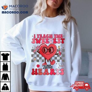 I Teach The Sweetest Little Hearts Valentines Day Teachers Tshirt