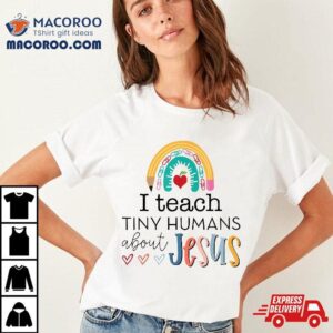 I Teach Tiny Humans About Jesus Christian Teacher Tshirt