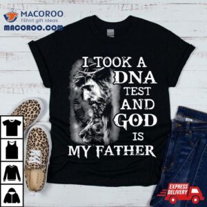 I Took A Dna Test And God Is My Father Jesus Christian Tshirt