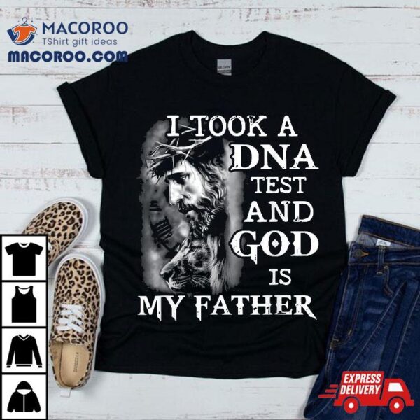 I Took A Dna Test And God Is My Father Jesus Christian Shirt