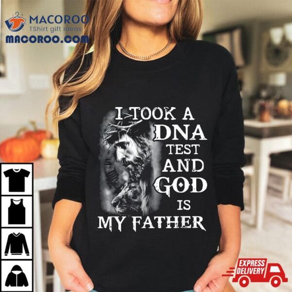 I Took A Dna Test And God Is My Father Jesus Christian Shirt