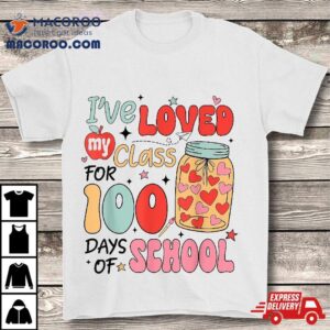 I Ve Loved My Class For Days School Teacher Kids Tshirt