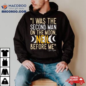 I Was The Second Man On The Moon Neil Before Me Tshirt