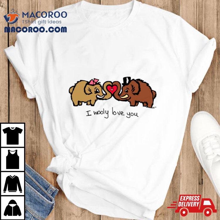 I Wooly Mammoth Love You Shirt I Wooly Mammoth Love You Shirt