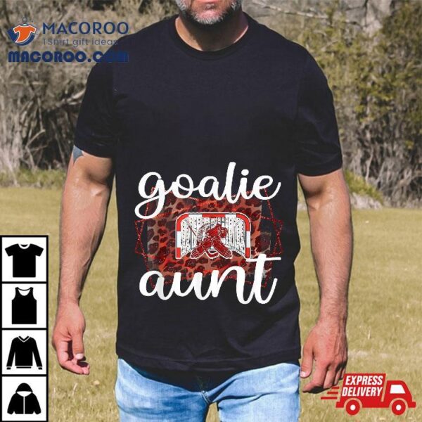 Ice Hockey Goaltender Aunt Of Goalie Auntie Shirt