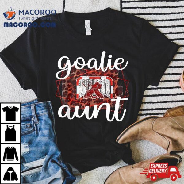 Ice Hockey Goaltender Aunt Of Goalie Auntie Shirt