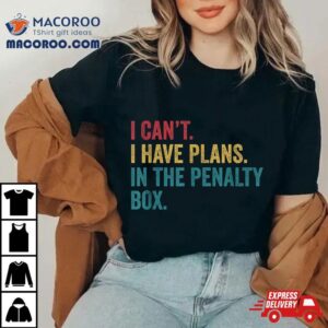 Ice Hockey I Have Plans In The Penalty Box Funny Tshirt