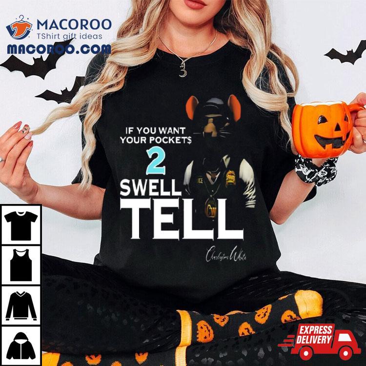 If You Want Your Pocket 2 Swell Tell T Shirt If You Want Your Pocket 2 Swell Tell T Shirt