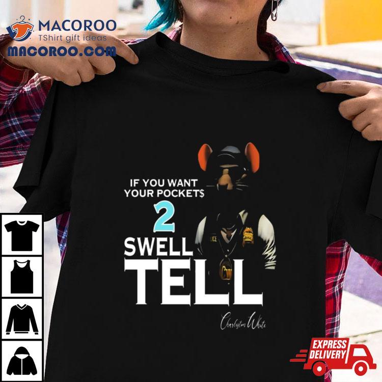 If You Want Your Pocket 2 Swell Tell T Shirt If You Want Your Pocket 2 Swell Tell T Shirt