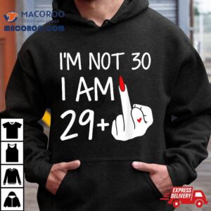 Im Not 30 I Am 29 Plus 1 Middle Finger Tee Mothers Day Shirt