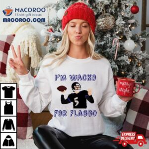 Im Wacko For Flacco Limited Edition Art Shirt