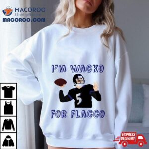 Im Wacko For Flacco Limited Edition Ar Tshirt