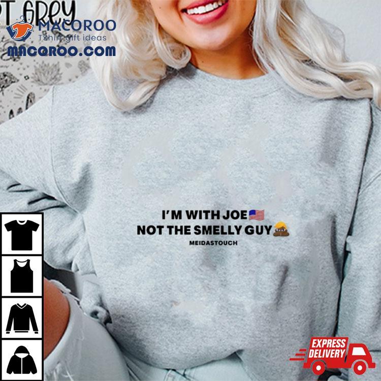 Im With Joe Not The Smelly Guy T Shirt Im With Joe Not The Smelly Guy T Shirt