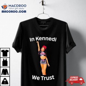 In Kennedi We Trus Tshirt