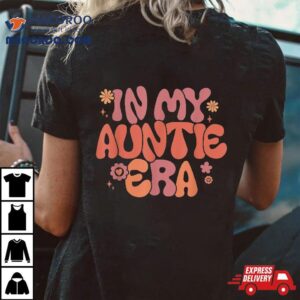 In My Auntie Era Baby Announcet For Aunt Mother S Day Tshirt