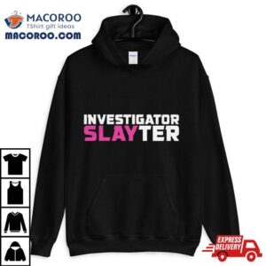 Investigator Slayter Tshirt