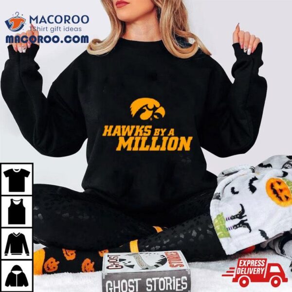 Iowa Hawkeyes By A Million Shirt