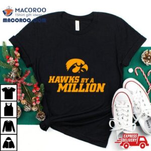 Iowa Hawkeyes By A Million Tshirt