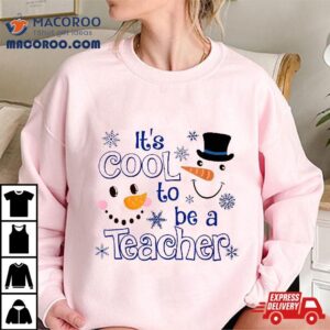 It S Cool To Be A Teacher Tshirt