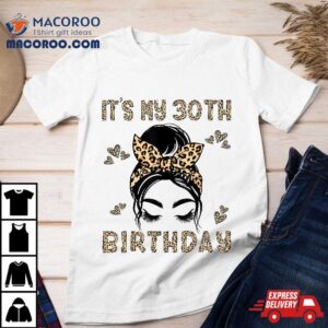 It S My Th Birthday Leopard Messy Bun Year Old Tshirt